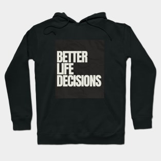 BETTER LIFE DECISIONS V1 EDITION Hoodie